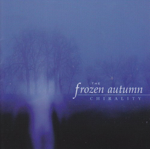 The Frozen Autumn : CHIRALITY
